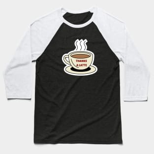 Thanks A Latte - Latte Pun Baseball T-Shirt